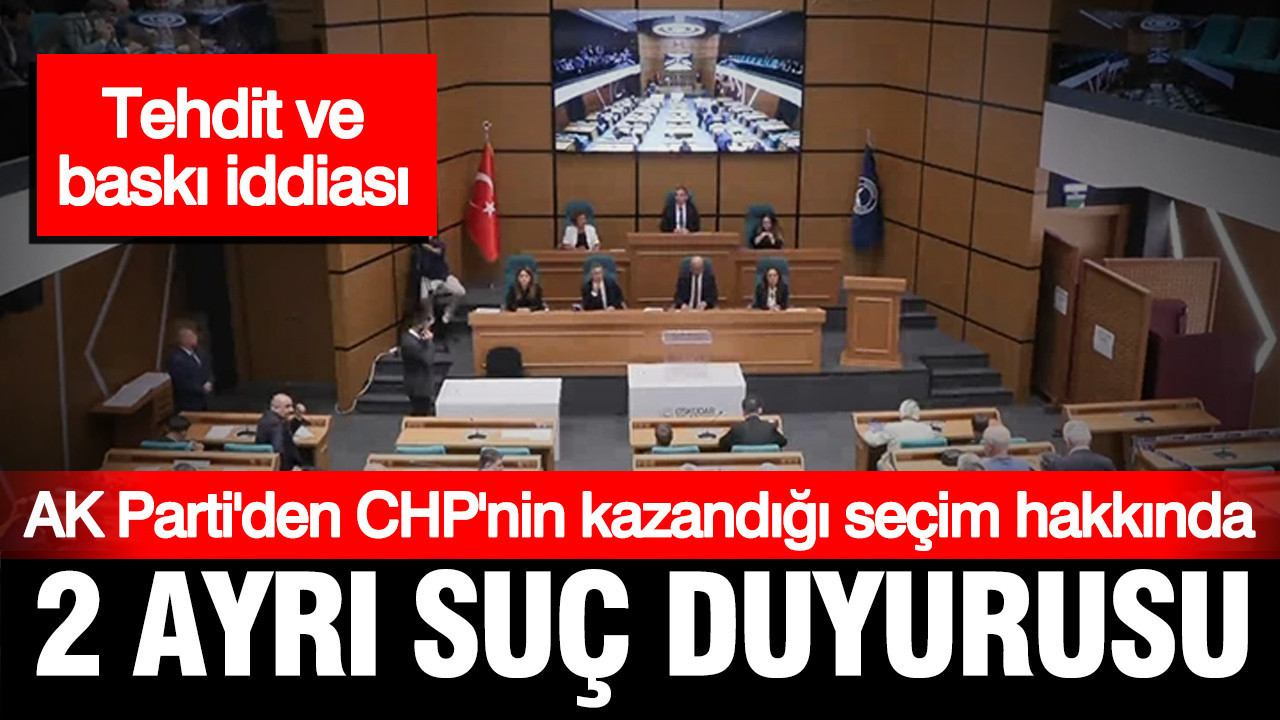 AK Parti Üsküdar’da CHP’nin kazandığı seçim için suç duyurusunda bulundu