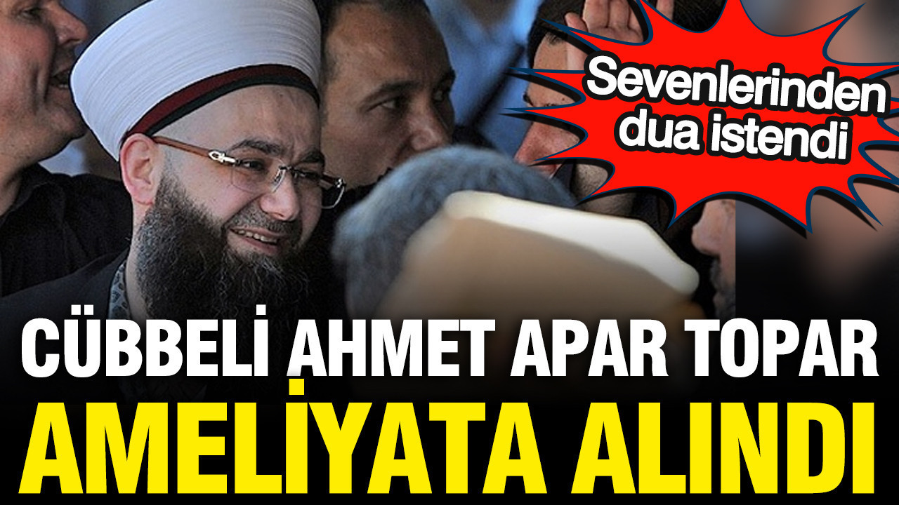 Cübbeli Ahmet’ten kötü haber: Sevenlerinden dua istediler